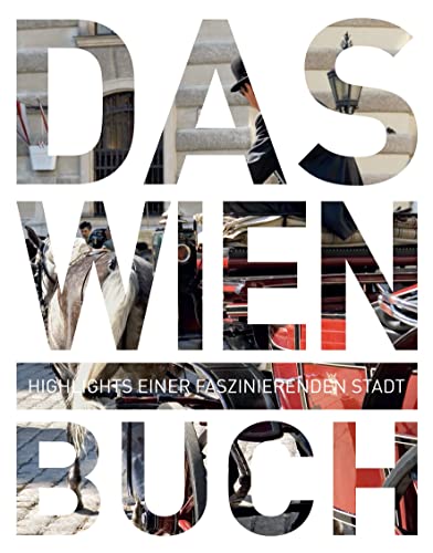 Wien. Das Buch: Highlights einer faszinierenden