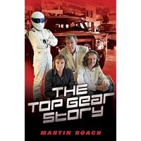 The Top Gear Story - The 100% Unofficial Story of the Most Famous Car Show... In The World