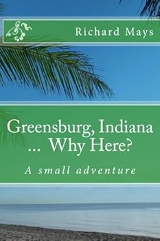 Paperback Greensburg Indiana...Why Here?: A small adventure Book