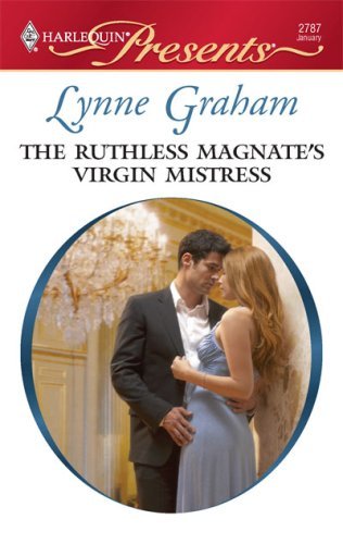 The Ruthless Magnate's Virgin Mistress: A Billionaire and Virgin Romance (Virgin Brides, Arrogant Husbands Book 2)