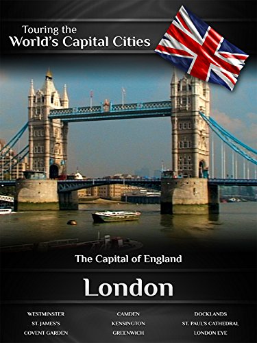 Touring the World's Capital Cities London: The Capital of Engl