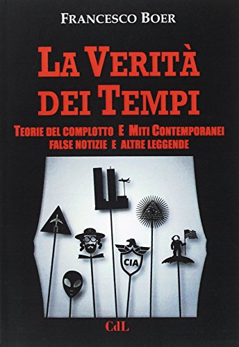 La verità dei tempi. Teorie del complotto e miti contemporane