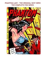 Phantom Lady: The Original Sexy Hero: Every Phantom Lady Story (Fox Features 1947-1949) - ALL STORIES - NO ADS - ALL PHANTOM LADY 1508503613 Book Cover