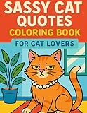 Photo Gallery sassy cat quotes coloring book for cat lovers – 50 fun & snarky poses with bold, colorable lines (8.5″ x 11″): premium single-sided pages for stress relief, cute decor, and creative play Photo Gallery sassy cat quotes coloring book for cat lovers – 50 fun & snarky poses with bold, colorable lines (8.5″ x 11″): premium single-sided pages for stress relief, cute decor, and creative play