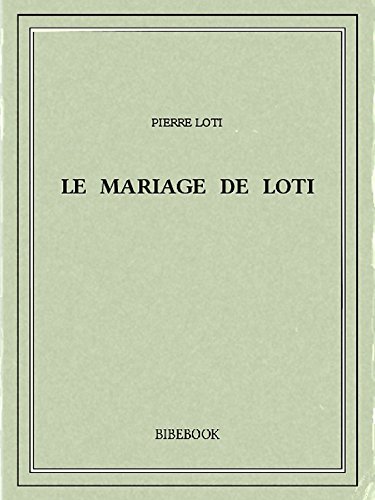 Le mariage de Loti (French Edition)