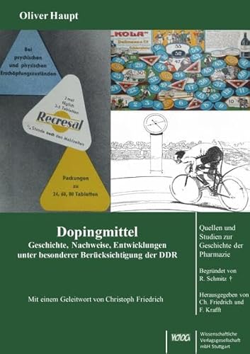 Dopingmittel: Geschichte, Nachweise, Entwicklungen unter besonderer Berücksichtigung der DDR (Quellen und Studien zur Geschichte der Pharmazie)