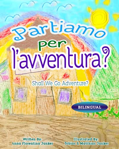 Partiamo per l'avventura? (Shall We Go Adventure?): Italian Edition | Bilingual Books (kids can learn Italian)