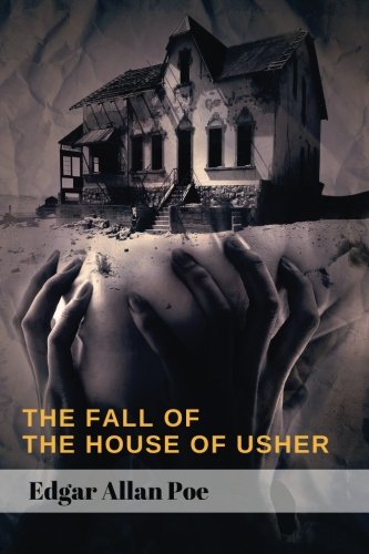 The Fall of the House of Usher by Edgar Allan Poe: The Fall of the House of Usher by Edgar Allan Poe