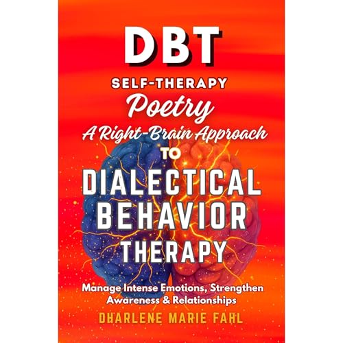 DBT: SELF-THERAPY POETRY: A RIGHT-BRAIN APPROACH TO DIALECTICAL BEHAVIOR THERAPY THROUGH POETRY Audiolibro Por Dharlene Marie