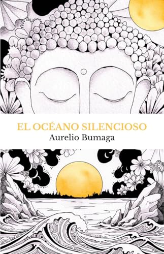 El Océano Silencioso: Historia personal y manual práctico de meditación para superar la ansiedad y reencontrar la paz interior (Manuales Prácticos para el Bienestar Moderno nº 2)