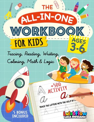 The All-in-One Workbook for Kids Ages 3-6: Tracing, Reading, Writing, Coloring, Math & Logic