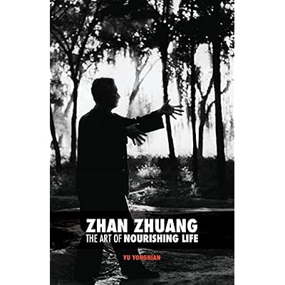 Zhan Zhuang: The Art of Nourishing Life