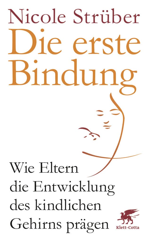 Die erste Bindung: Wie Eltern die Entwicklung des kindlichen Gehirns prägen