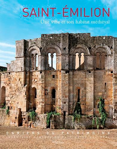 Saint Emilion Une Ville Et Son Habitat Medieval