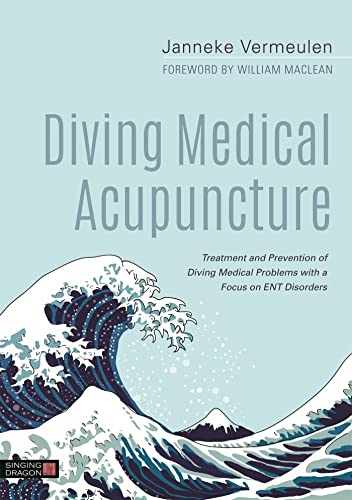 Diving Medical Acupuncture: Treatment and Prevention of Diving Medical Problems with a Focus on ENT Disorders (English Edition)