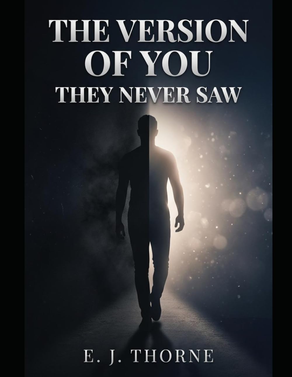 The Version Of You They Never Saw: How To Outgrow Expectations, Rebuild Self-Trust, and Become Unrecognizable In The Best Way
