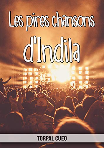 Amazon Com Les Pires Chansons D Indila Carnet Fantaisie Pour Les Fans De La Chanteuse Une Idee Cadeau Originale Pour Une Blague D Anniversaire Sympa A Homme Femme La Description Ci Dessous French Edition Ebook
