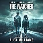 Cover of The A-Virus Series, Episode 4: The Watcher