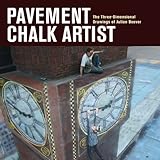 Pavement Chalk Artist: The Three-Dimensional Drawings of Julian Beever