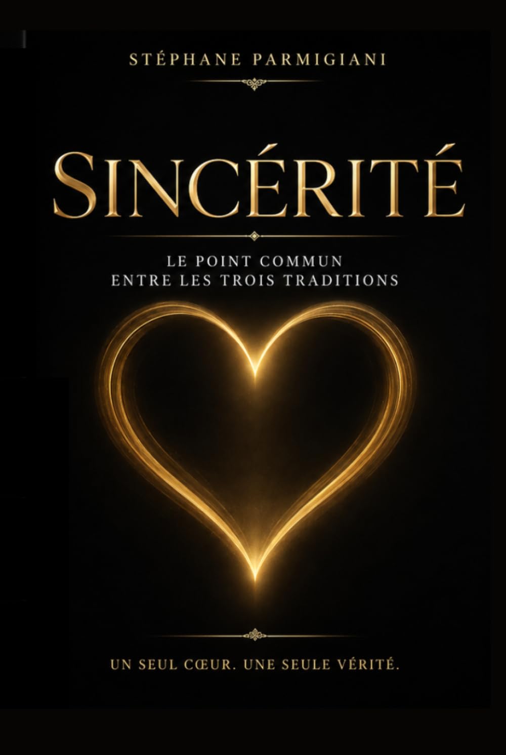 La sincérité, lien commun des trois traditions: Un seul cœur, une seule vérité