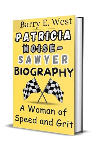 PATRICIA MOISE-SAWYER BIOGRAPHY: A Woman of Speed and Grit (Legends of the Arena)
