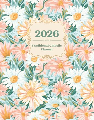 2026 Traditional Catholic Planner: Weekly Liturgical Calendar & Organizer with Feast Days, Saints, Devotions & More 2026 Traditional Catholic Planner: Weekly Liturgical Calendar & Organizer with Feast Days, Saints, Devotions & More