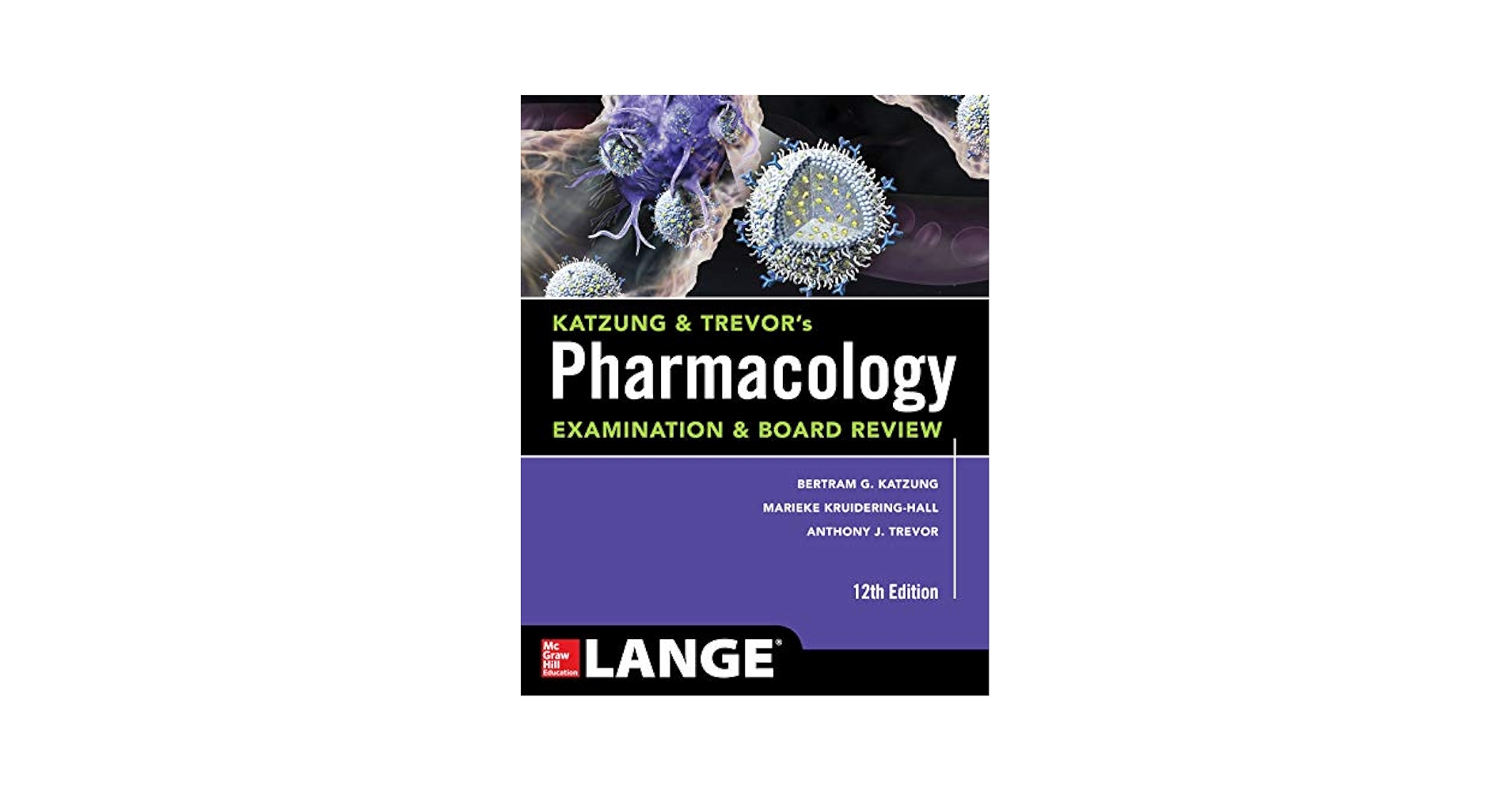 Basic &amp; Clinical Pharmacology， 13th Katzung， Bertram G.， M.D.， Ph.D.; Trevor， Anthony J.， Ph.D. Katzung & Trevor's Pharmacology Examination and Board Review