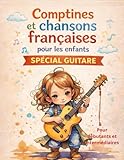  Tablatures et paroles de Comptines et chansons françaises pour les enfants – Spécial guitare: Pour débutants et intermédiaires