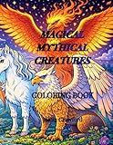 Magical Mythical Creatures Coloring Book: Dragons, Unicorns, Mermaids, Griffins, Phoenix and Fantasy Beasts | Bold Easy Fantasy Coloring Pages