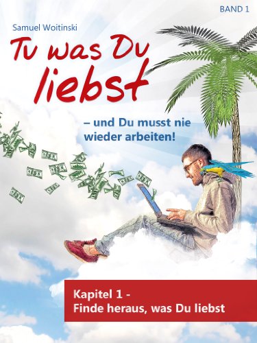 Tu Was Du Liebst Und Du Musst Nie Wieder Arbeiten Kapitel 1 Finde Heraus Was Du Liebst German Edition Kindle Edition By Woitinski Samuel Professional Technical Kindle Ebooks Amazon Com