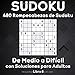 Sudoku: 480 Rompecabezas de Sudoku de Medio a Difícil con Soluciones para Adultos. Aumenta la potencia de tu cerebro (Libro 8)