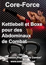 Download Kettlebell et Boxe pour des Abdominaux de Combat (Core Force: Condition Physique de Combat t. 2) PDF