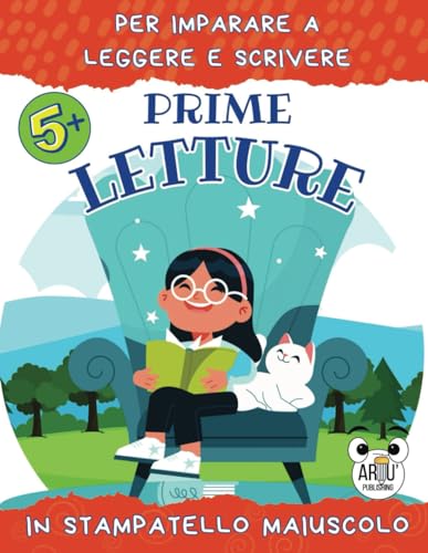 Prime letture per imparare a leggere e scrivere: Brevi storie a colori in stampatello maiuscolo