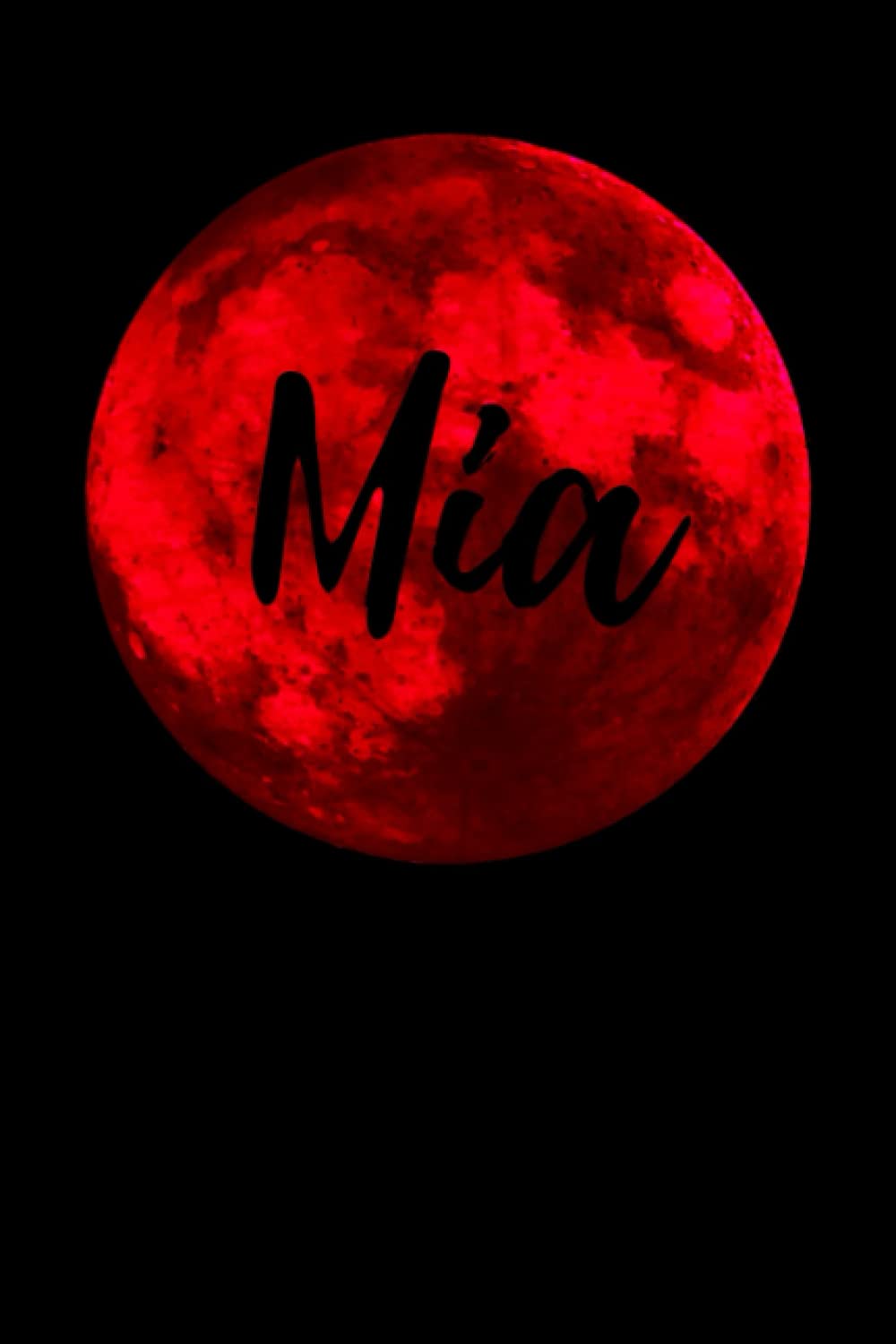 Mia: Name Notebook/ Red Moon Notebook/ Journal/ Diary