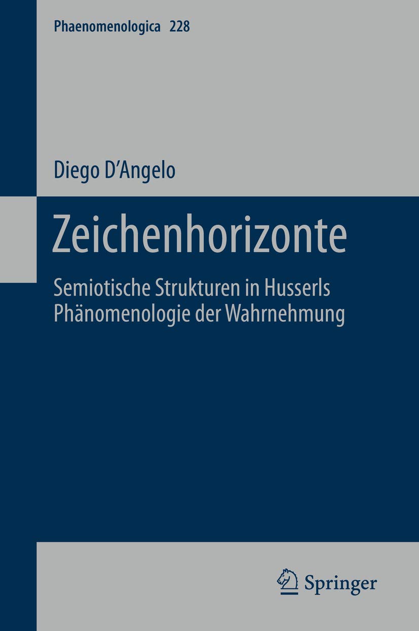 Zeichenhorizonte: Semiotische Strukturen in Husserls Phänomenologie der Wahrnehmung (Phaenomenologica 228)