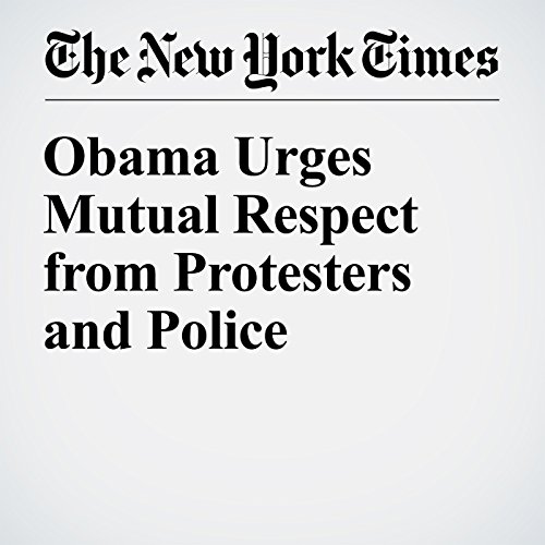 Obama Urges Mutual Respect from Protesters and Police cover art