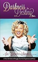 Darkness to Destiny: A True-Life Series of Struggle, Survival, Forgiveness and Peace 1511619538 Book Cover
