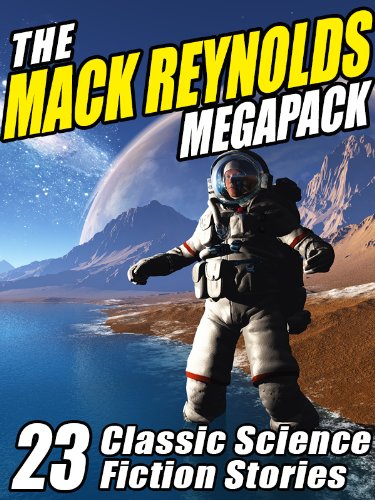 Book cover for The Mack Reynolds Megapack: 23 Classic Science Fiction Stories
