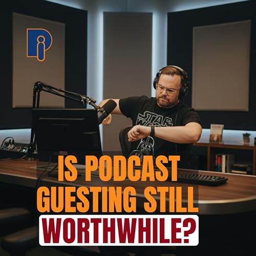 Is Podcast Guesting Still Worth It For Speakers & Coaches?