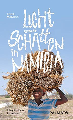 Licht und Schatten in Namibia. Alltag in einem