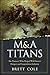 M&A Titans: The Pioneers Who Shaped Wall Street's Mergers and Acquisitions Industry (English Edition)