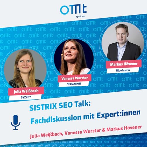 『SISTRIX SEO Talk 3 - Live Fachdiskussion (Julia Weißbach, Vanessa Wurster & Markus Hövener) | OMT-Podcast #271』のカバーアート