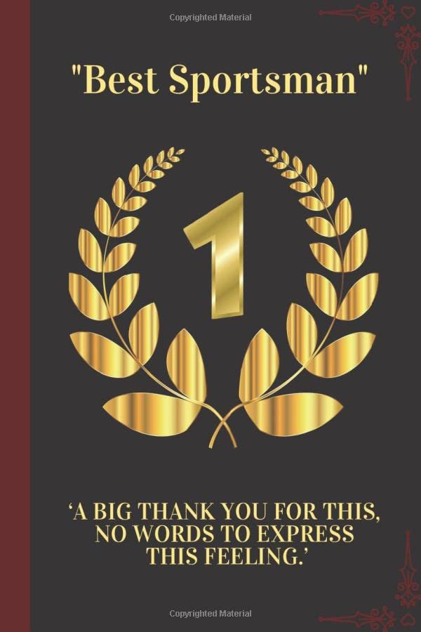 BEST SPORTSMAN: A BIG THANK YOU FOR THIS, NO WORDS TO EXPRESS THIS FEELING. WELL DONE IS BETTER THAN WELL SAID. Legendary Journal: Motivational- ... Games- Own Table of Content and More...