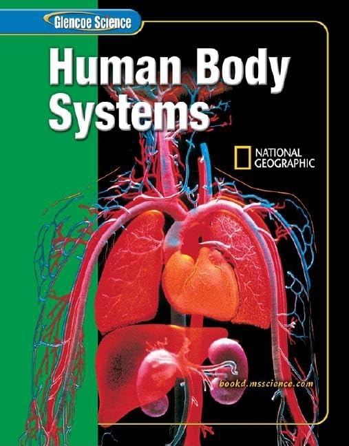 Glencoe Science: Human Body Systems, Student Edition (GLEN SCI: HUMAN BODY SYSTEMS)