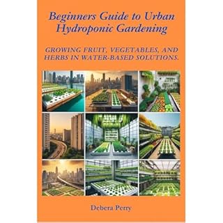 Beginners Guide to Urban Hydroponic Gardening Audiolibro Por Debera Perry arte de portada