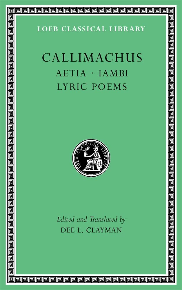 Aetia. Iambi. Lyric Poems (Loeb Classical Library)