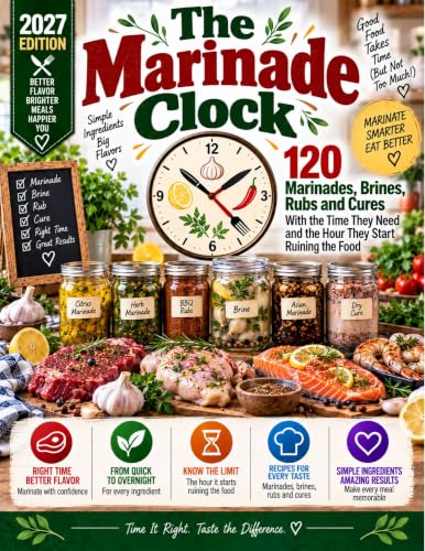 The Marinade Clock: 120 Marinades, Brines, Rubs…