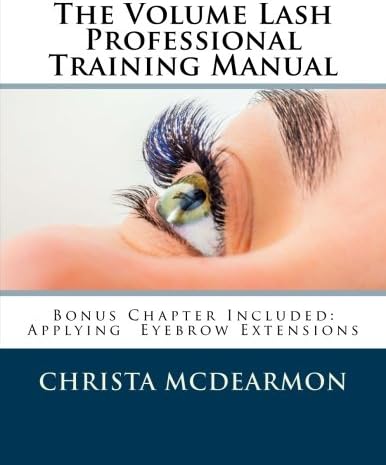 The Volume Lash Extension Professional Training Manual: Taking The Next Step In Your Lash Extension Career