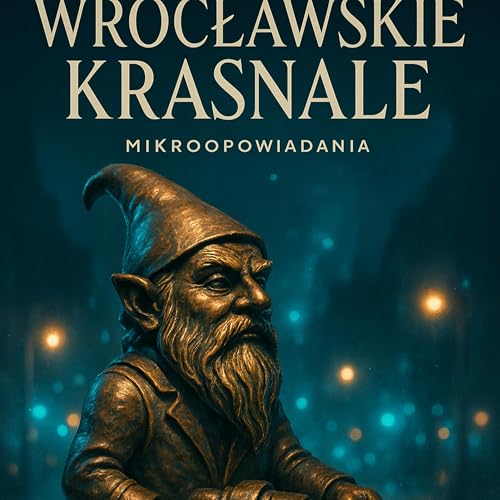 Audycja 1.3- Archiwum Przyszłości: Wrocławskie Krasnale | Słuchowisko Science Fiction & Horror