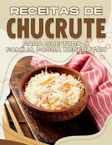 RECEITAS DE CHUCRUTE PARA QUE TODA A FAMÍLIA POSSA DESFRUTAR RECEITAS DE CHUCRUTE PARA QUE TODA A FAMÍLIA POSSA DESFRUTAR